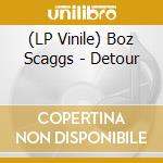 (LP Vinile) Boz Scaggs - Detour vinile