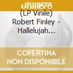 (LP Vinile) Robert Finley - Hallelujah Don't Let The Devil Fool Ya vinile