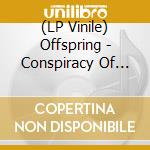 (LP Vinile) Offspring - Conspiracy Of One vinile