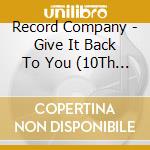 Record Company - Give It Back To You (10Th Anniversary Edition) (Deluxe) cd