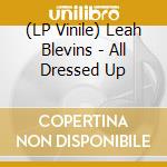 (LP Vinile) Leah Blevins - All Dressed Up vinile