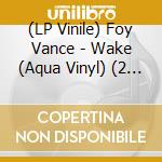 (LP Vinile) Foy Vance - Wake (Aqua Vinyl) (2 Lp) vinile