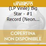 (LP Vinile) Big Star - #1 Record (Neon Yellow Vinyl) vinile