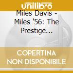 Miles Davis - Miles '56: The Prestige Recordings (3 Cd) cd