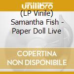 (LP Vinile) Samantha Fish - Paper Doll Live vinile