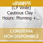 (LP Vinile) Cautious Clay - Hours: Morning + Night vinile