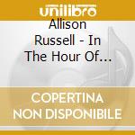 Allison Russell - In The Hour Of Chaos cd