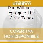 Don Williams - Epilogue: The Cellar Tapes cd