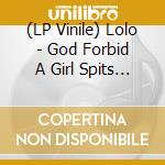 (LP Vinile) Lolo - God Forbid A Girl Spits Out Her Feeling vinile
