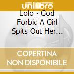 Lolo - God Forbid A Girl Spits Out Her Feeling cd