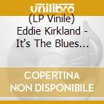 (LP Vinile) Eddie Kirkland - It's The Blues Man! (Bluesville Acoustic Sounds) vinile