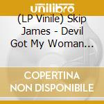 (LP Vinile) Skip James - Devil Got My Woman (Bluesville Acoustic Sounds) vinile