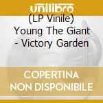 (LP Vinile) Young The Giant - Victory Garden vinile