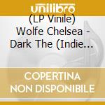 (LP Vinile) Wolfe Chelsea - Dark The (Indie Exclusive Translucent Dark Grass Green Vinyl) vinile