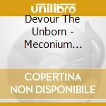Devour The Unborn - Meconium Pestilent Abomination cd musicale