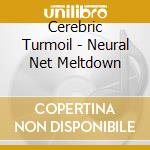 Cerebric Turmoil - Neural Net Meltdown