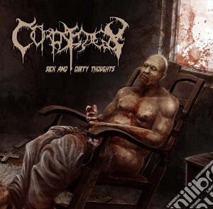 Corpsedecay - Sick & Dirty Thoughts cd musicale di Corpsedecay