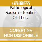 Pathological Sadism - Realms Of The Abominable Putrefaction cd