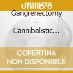 Gangrenectomy - Cannibalistic Criteria Of The Mantis cd