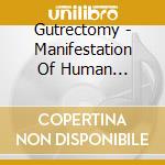 Gutrectomy - Manifestation Of Human Suffering cd musicale