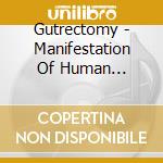 Gutrectomy - Manifestation Of Human Suffering cd