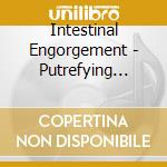 Intestinal Engorgement - Putrefying Consumption Of Dismemberment cd