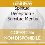 Spiritual Deception - Semitae Mentis
