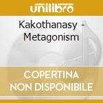 Kakothanasy - Metagonism cd