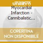Myocardial Infarction - Cannibalistic Gore Of Grotesque cd