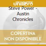 Steve Power - Austin Chronicles cd