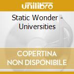 Static Wonder - Universities cd musicale di Static Wonder
