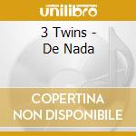 3 Twins - De Nada cd