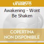 Awakening - Wont Be Shaken cd musicale di Awakening