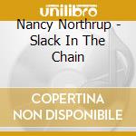 Nancy Northrup - Slack In The Chain cd