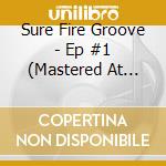 Sure Fire Groove - Ep #1 (Mastered At Abbey Road Studios) cd musicale di Sure Fire Groove