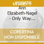 Ann Elizabeth-Nagel - Only Way Out Is Through Ep cd