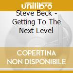Steve Beck - Getting To The Next Level cd