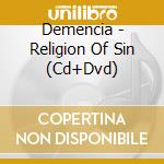 Demencia - Religion Of Sin (Cd+Dvd) cd musicale di Demencia
