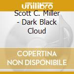 Scott C. Miller - Dark Black Cloud