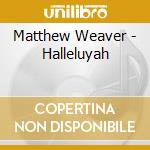 Matthew Weaver - Halleluyah cd