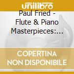 Paul Fried - Flute & Piano Masterpieces: F. Schubert-S. Prokofi cd