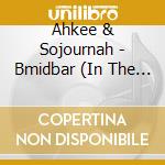 Ahkee & Sojournah - Bmidbar (In The Wilderness) cd