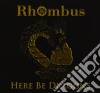 Rhombus - Here Be Dragons cd