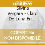 Silvina Vergara - Claro De Luna En El Bosque /Moonlight Sonata In Th cd