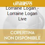 Lorraine Logan - Lorraine Logan Live cd