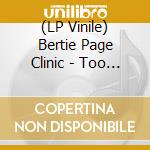 (LP Vinile) Bertie Page Clinic - Too Loud Too Naked vinile