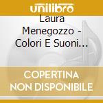 Laura Menegozzo - Colori E Suoni Del Novecento cd