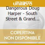 Dangerous Doug Harper - South Street & Grand Live cd