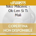 Niko Milicevic - Ok-Len Si Ti Mali cd