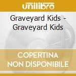Graveyard Kids - Graveyard Kids